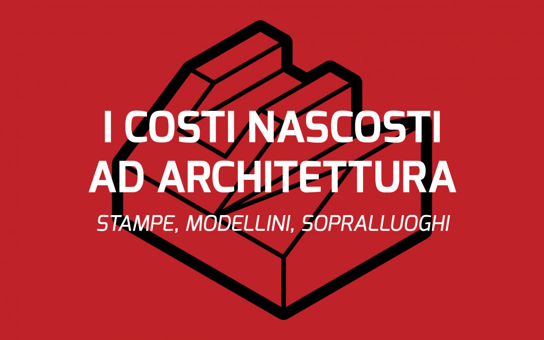 I COSTI NASCOSTI AD ARCHITETTURA